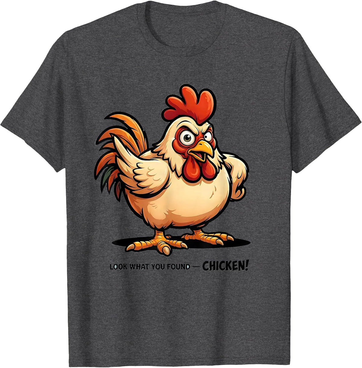 Look What You Found — Chicken! Funny Chicken Lover Cartoon T-Shirt - Dark Heather Grey