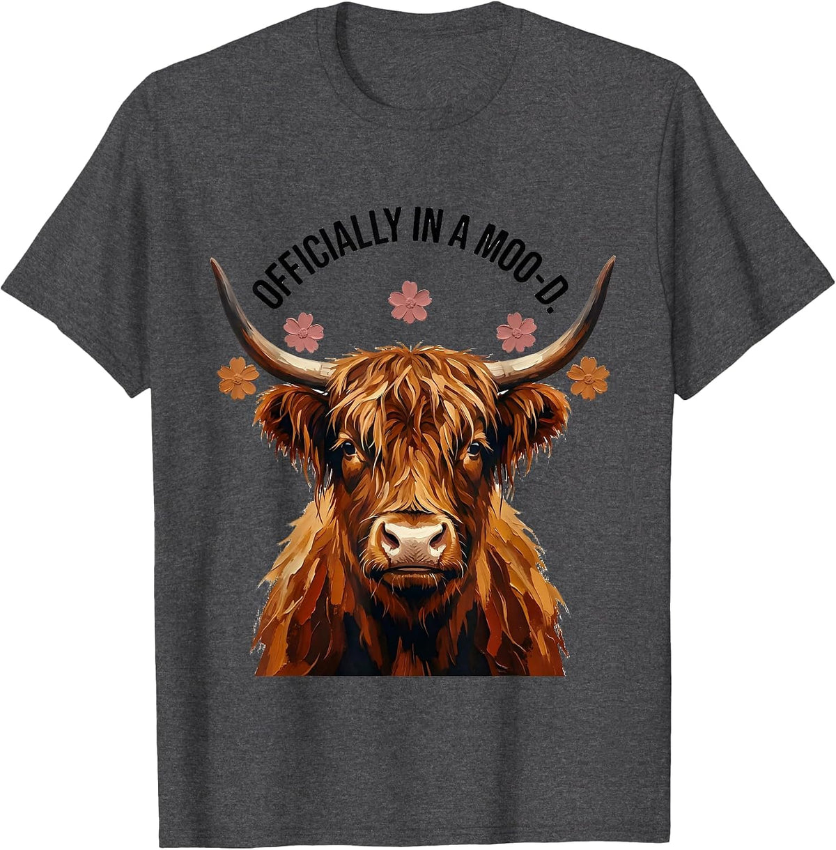Officially In A Moo-d Funny Highland Cow Floral Humor T-Shirt - Dark Heather Grey