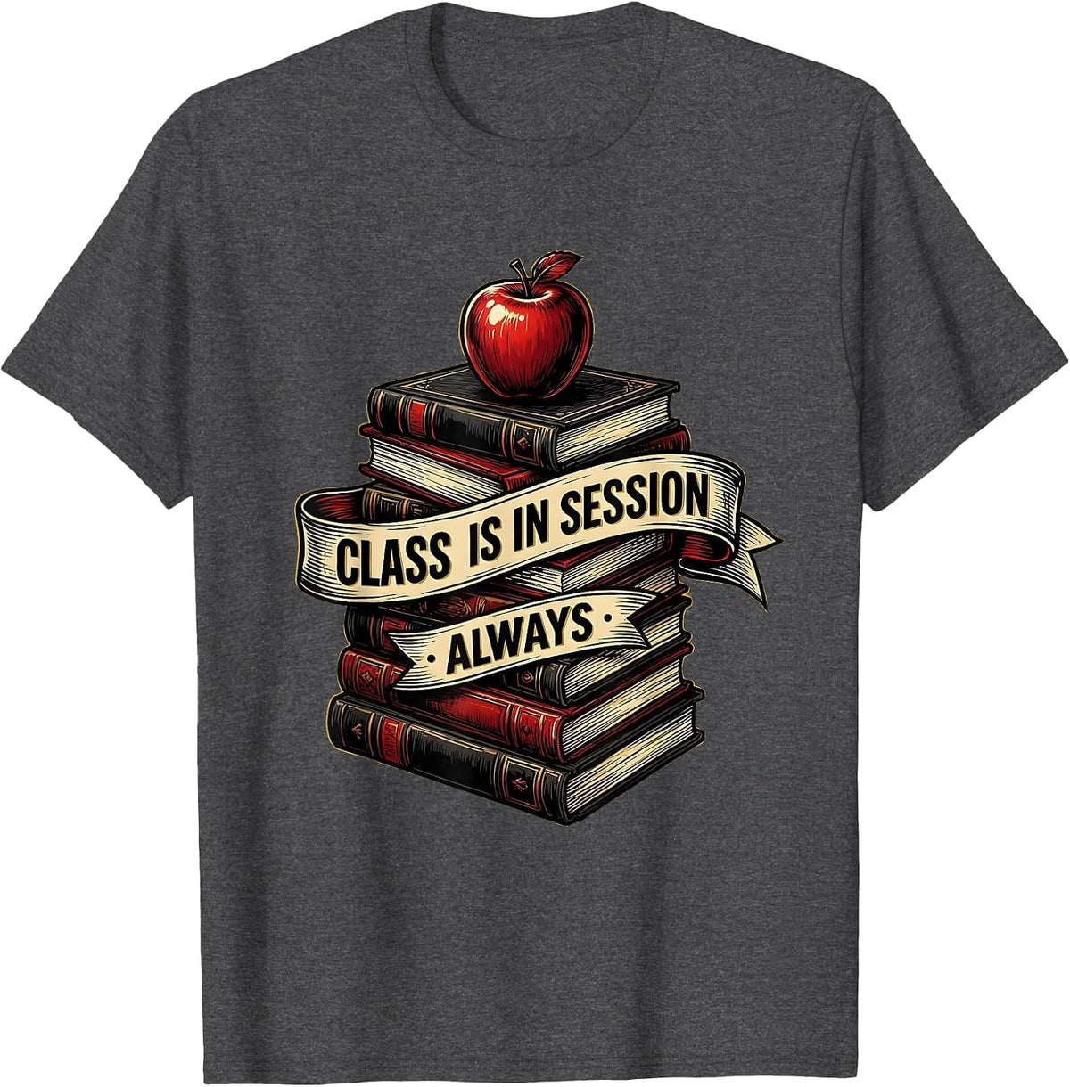 Class Is In Session Always Teacher Design T-Shirt - Dark Heather Grey