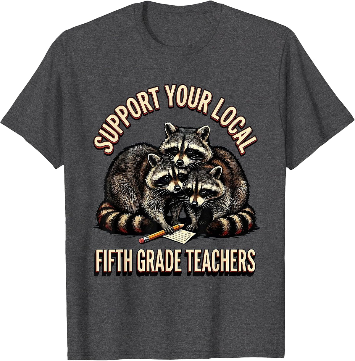 Men's Support Your Local Fifth Grade Teachers Funny Teacher T-Shirt - Dark Heather Grey