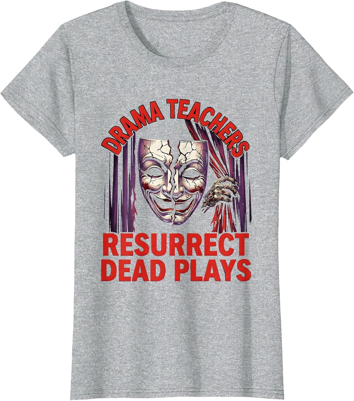 Drama Teachers Resurrect Dead Plays Horror Halloween Teacher T-Shirt - Heather Grey