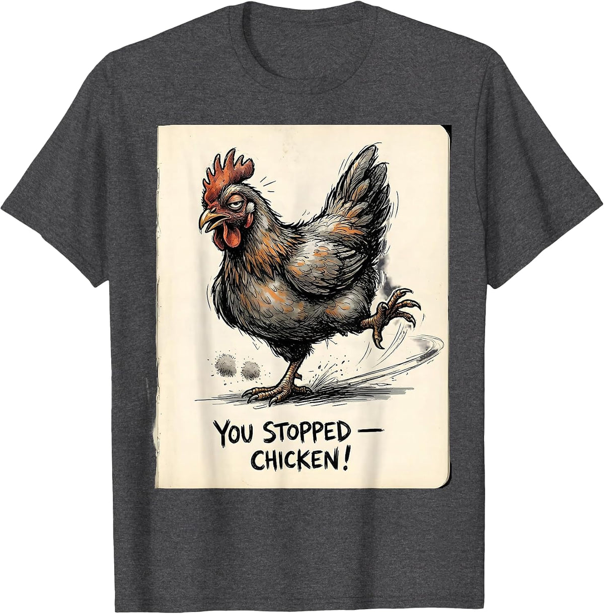 Men's You Stopped — Chicken! Funny Chicken Lover Gag Gift T-Shirt - Dark Heather Grey