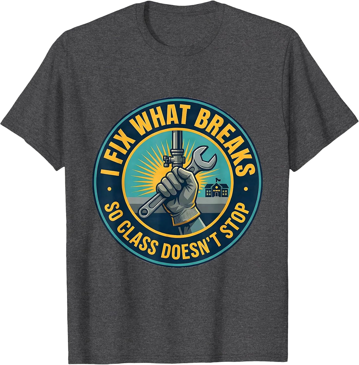 Men's I Fix What Breaks So Class Doesn't Stop Funny Custodian T-Shirt - Dark Heather Grey