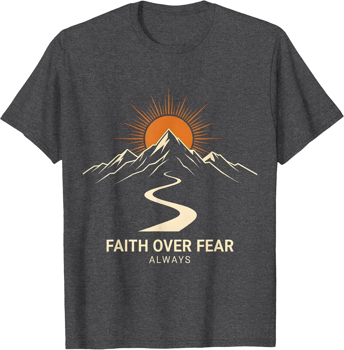 Faith Over Fear Always Christian Graphic Design T-Shirt - Dark Heather Grey