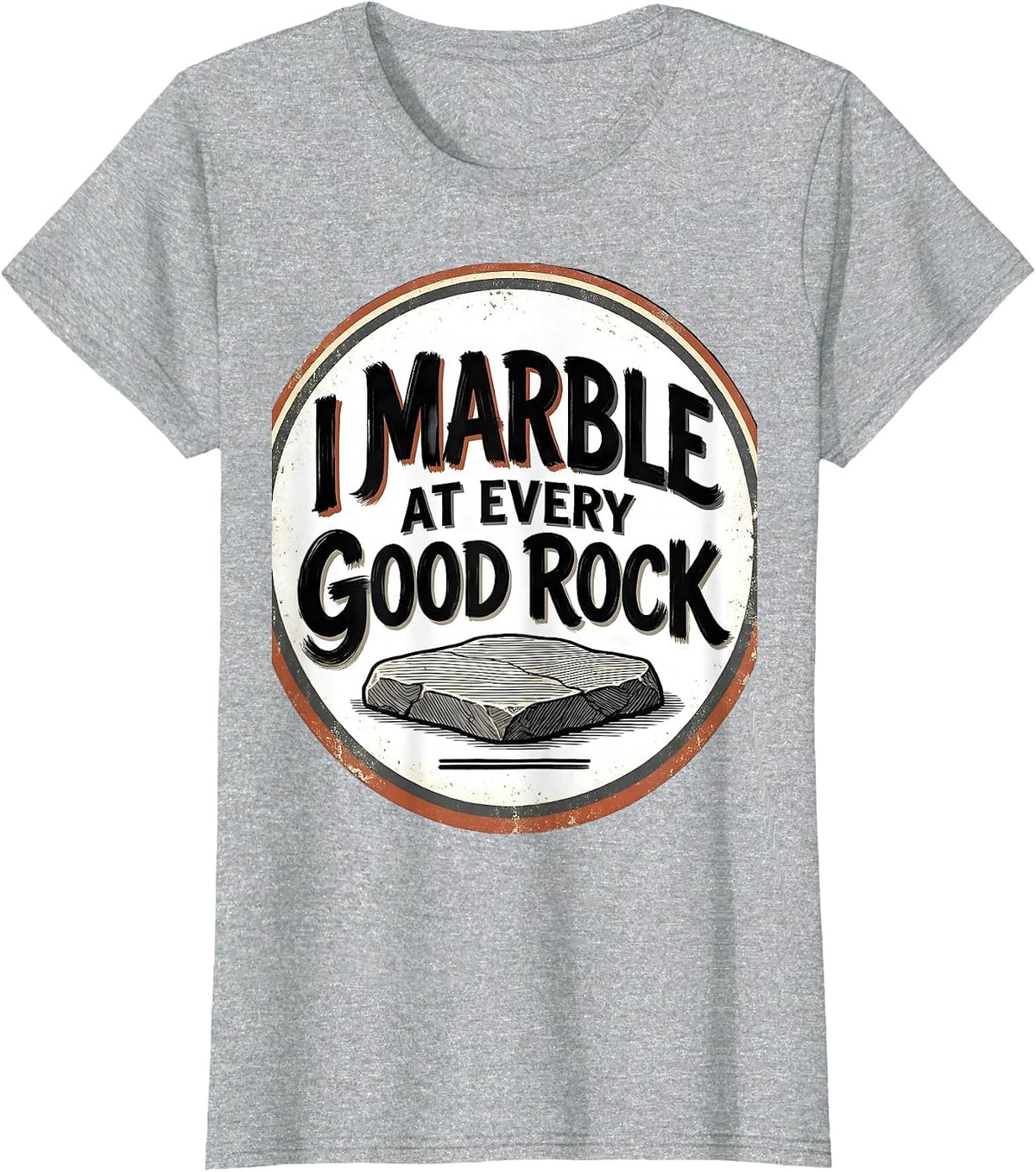 Women's I Marble At Every Good Rock Funny Rock Collector Geology T-Shirt - Heather Grey