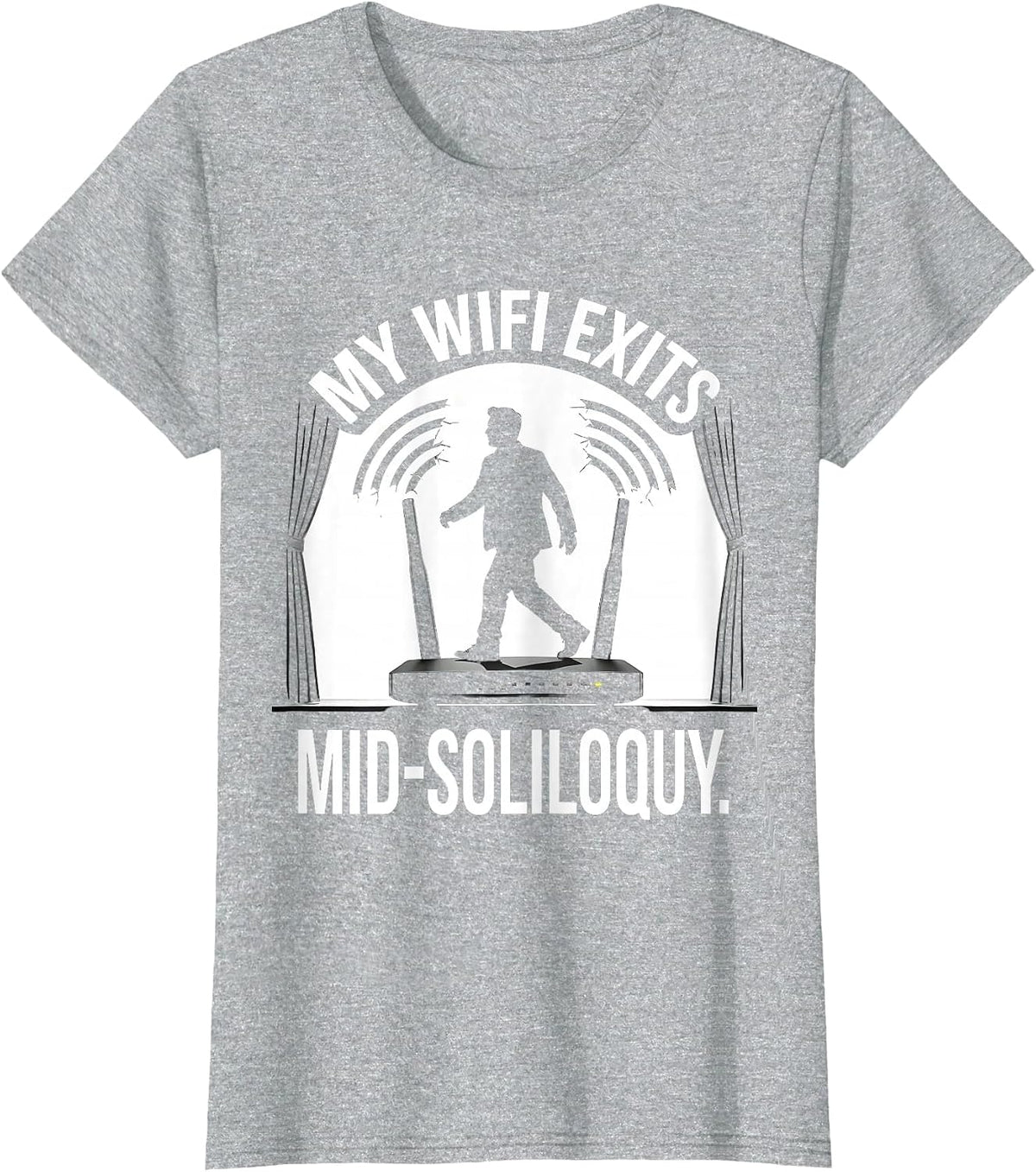 Women's My Wifi Exits Mid-Soliloquy Funny Shakespeare Literary Drama T-Shirt - Heather Grey
