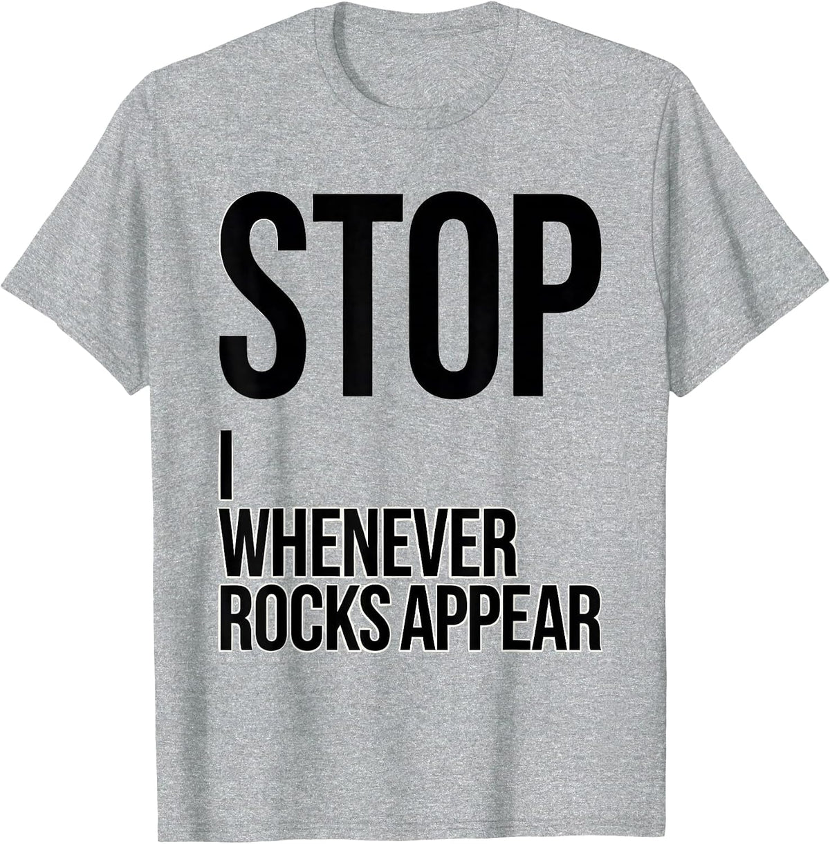 Men's I Stop Whenever Rocks Appear Funny Rock Collector Geology T-Shirt - Heather Grey