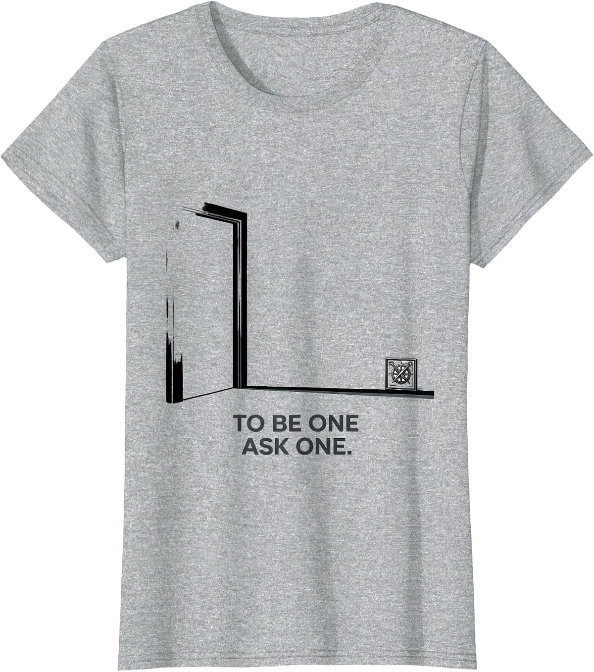 Women's To Be One, Ask One Masonic Freemason Square and Compass T-Shirt - Heather Grey