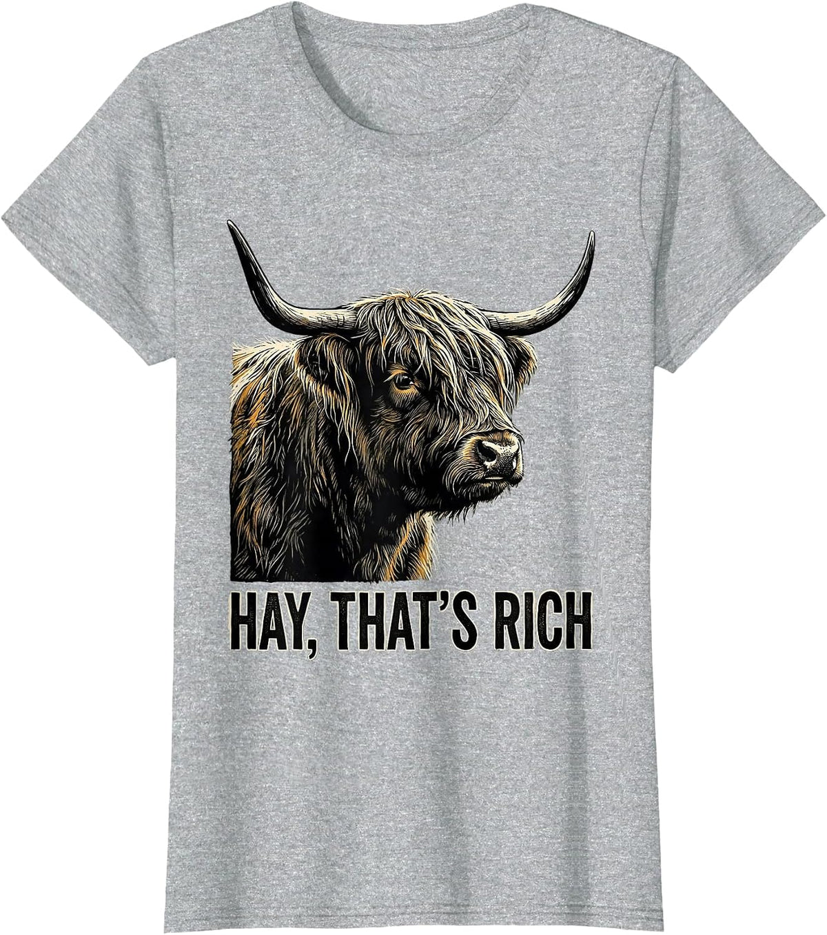 Hay That's Rich Funny Highland Cow Farm Humor T-Shirt - Heather Grey