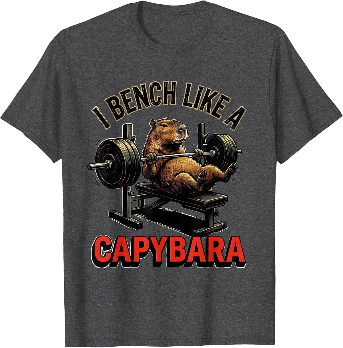 I Bench Like A Capybara Funny Gym Animal Pun Workout T-Shirt - Dark Heather Grey