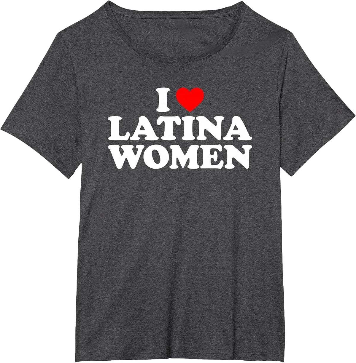 I Love Latina Women T-Shirt - Dark Heather Grey