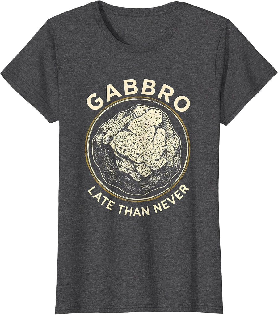 Women's Gabbro Late Than Never Funny Geologist Rock Collector T-Shirt - Dark Heather Grey
