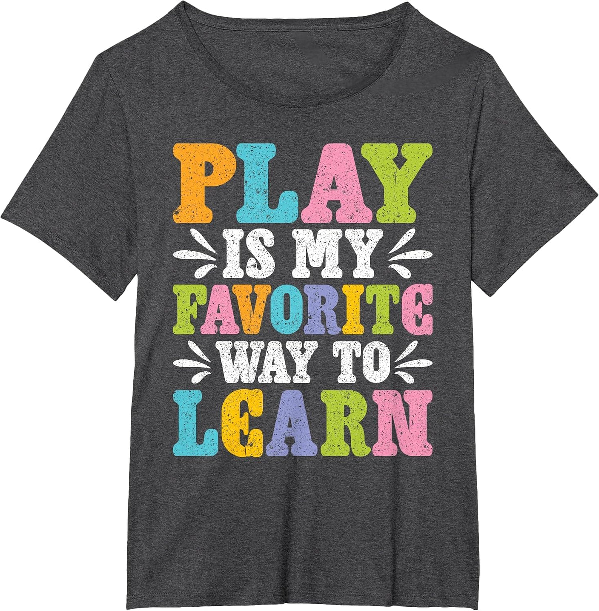 Play is My Favorite Way to Learn T-Shirt - Dark Heather Grey