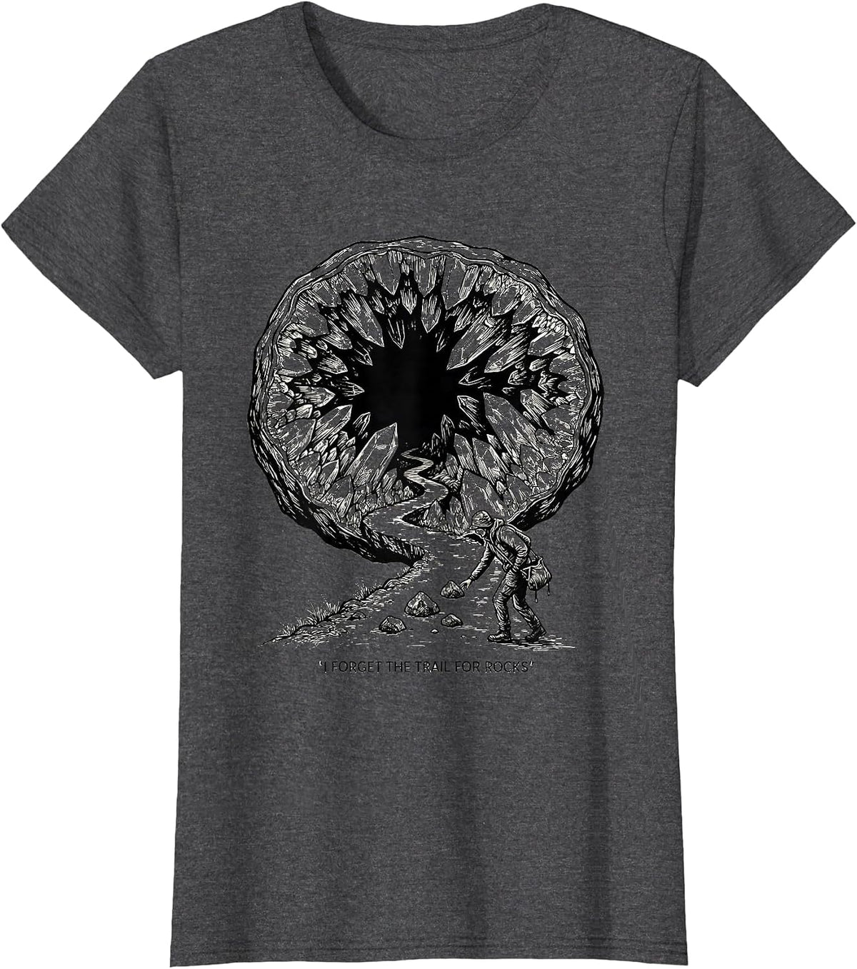 Women's I Forget The Trail For Rocks Funny Rock Collector Geode T-Shirt - Dark Heather Grey