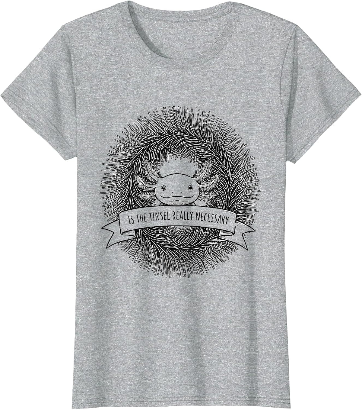 Is The Tinsel Really Necessary Funny Axolotl Ugly Sweater T-Shirt - Heather Grey