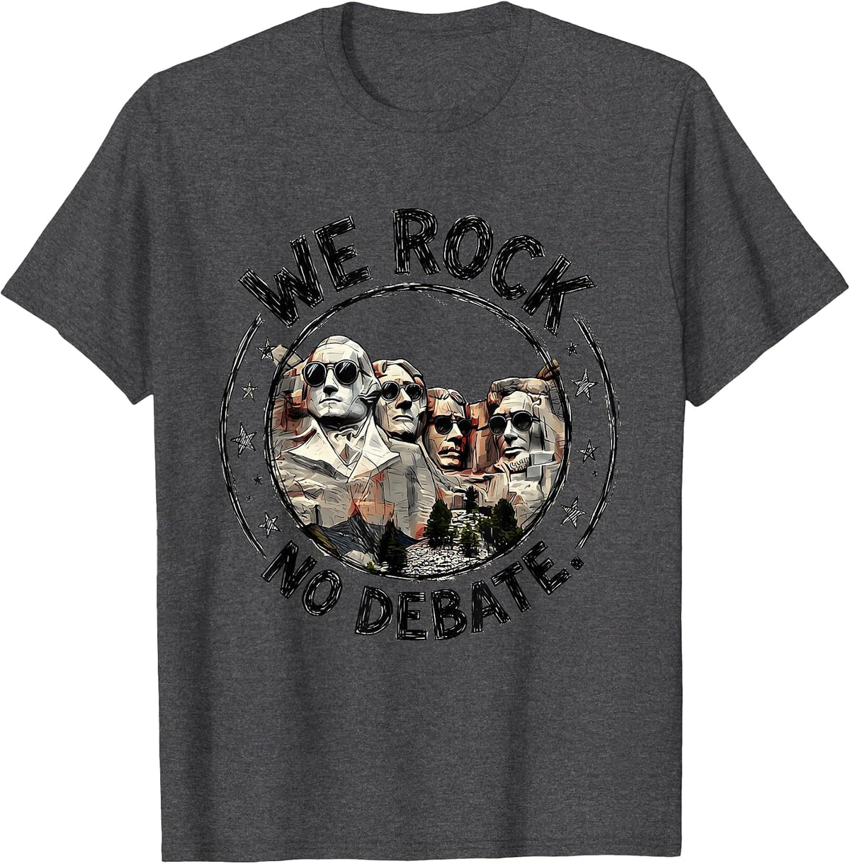 We Rock. No Debate. Patriotic Presidents Design T-Shirt - Dark Heather Grey