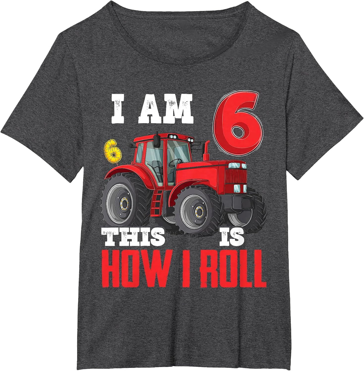 I Am 6 This is How I Roll 6th Birthday Six Years Tractor T-Shirt - Dark Heather Grey