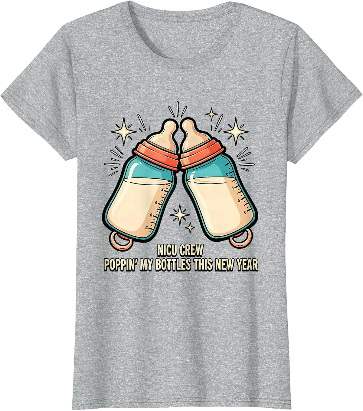NICU CREW POPPIN' MY BOTTLES THIS NEW YEAR Humor T-Shirt - Heather Grey