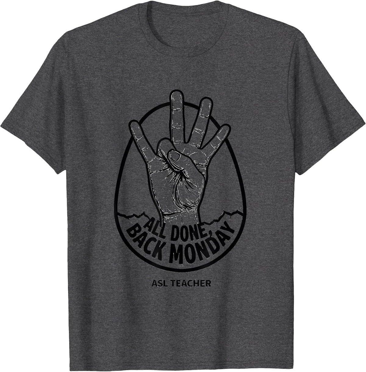 Men's All Done Back Monday ASL Teacher Special Education Pride T-Shirt - Dark Heather Grey