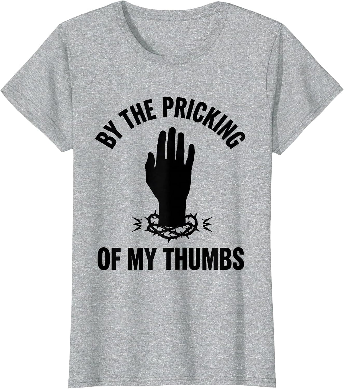By The Pricking Of My Thumbs Funny Shakespeare Drama Student T-Shirt - Heather Grey