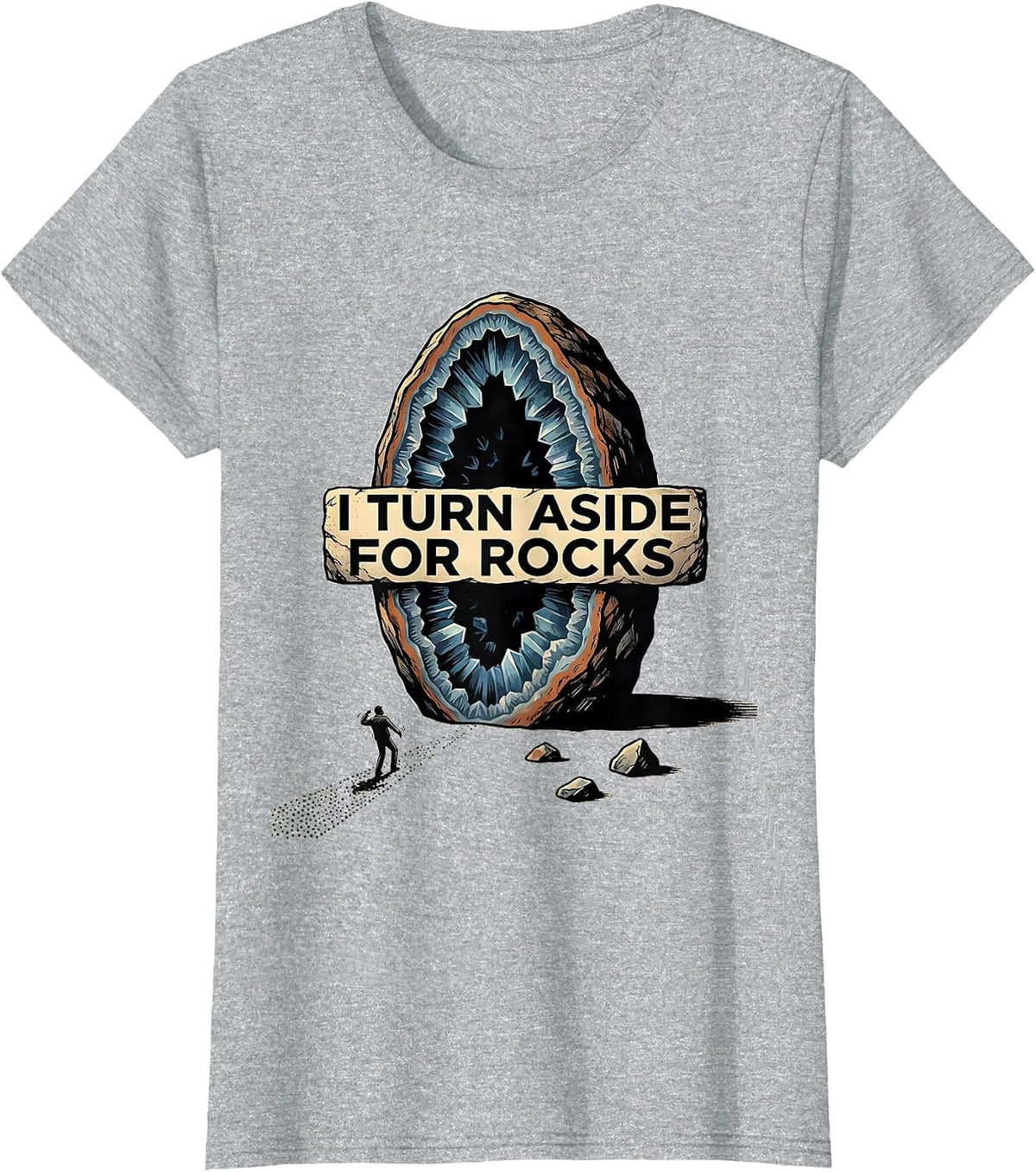 Women's I Turn Aside For Rocks Funny Rock Collector Geode Hunter T-Shirt - Heather Grey