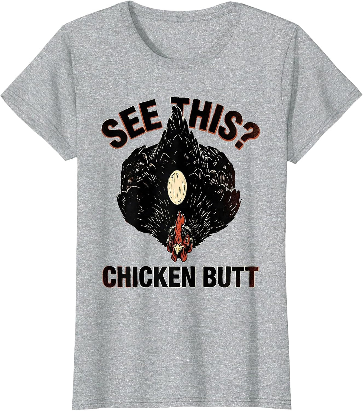 See This? Chicken Butt Funny Chicken Lover Novelty Humor T-Shirt - Heather Grey