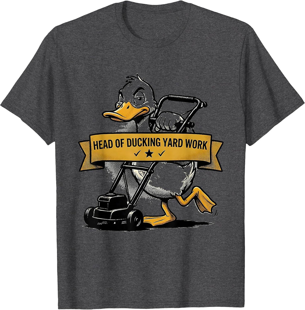 Head Of Ducking Yard Work Funny Duck Novelty Humor Gift T-Shirt - Dark Heather Grey