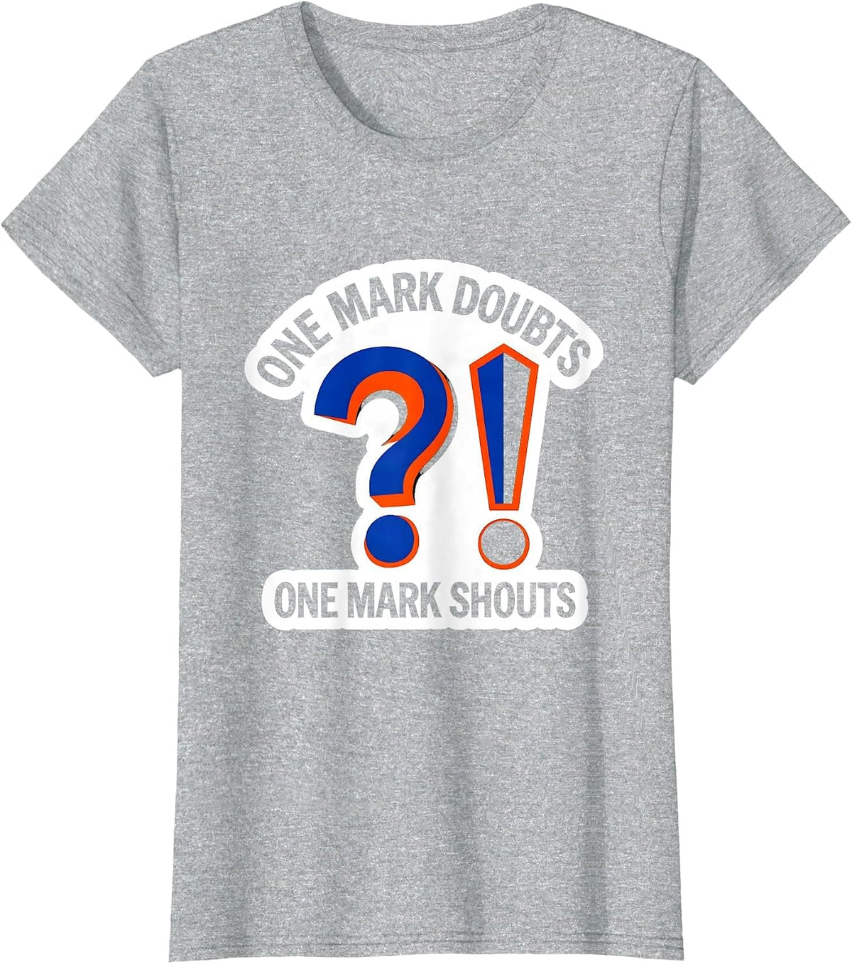 One Mark Doubts One Mark Shouts Funny Grammar Teacher T-Shirt - Heather Grey