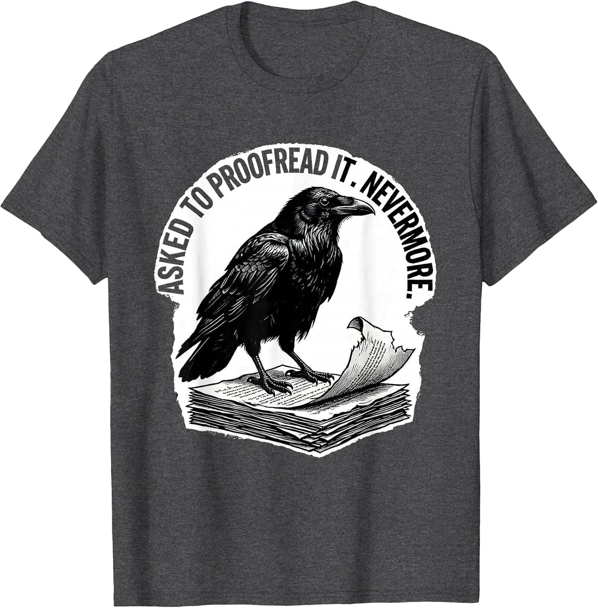 Men's Asked To Proofread It Nevermore Gothic Literary Humor Poe T-Shirt - Dark Heather Grey
