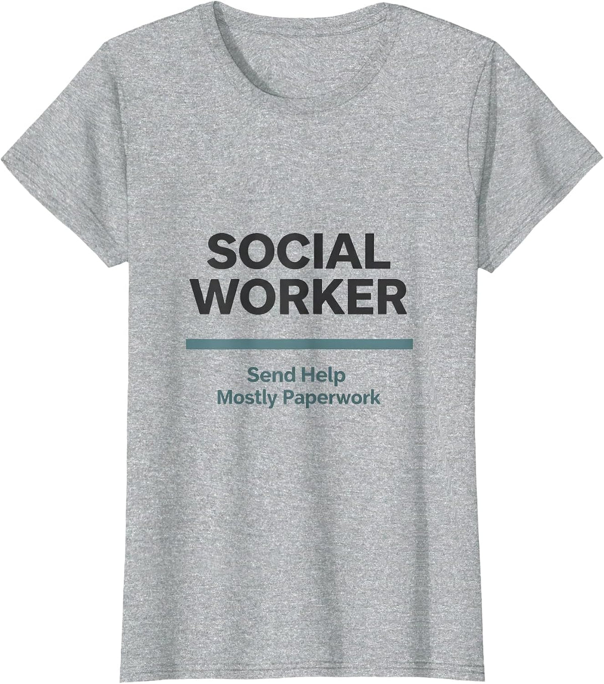 Women's Social Worker. Send Help — Mostly Paperwork Funny T-Shirt - Heather Grey