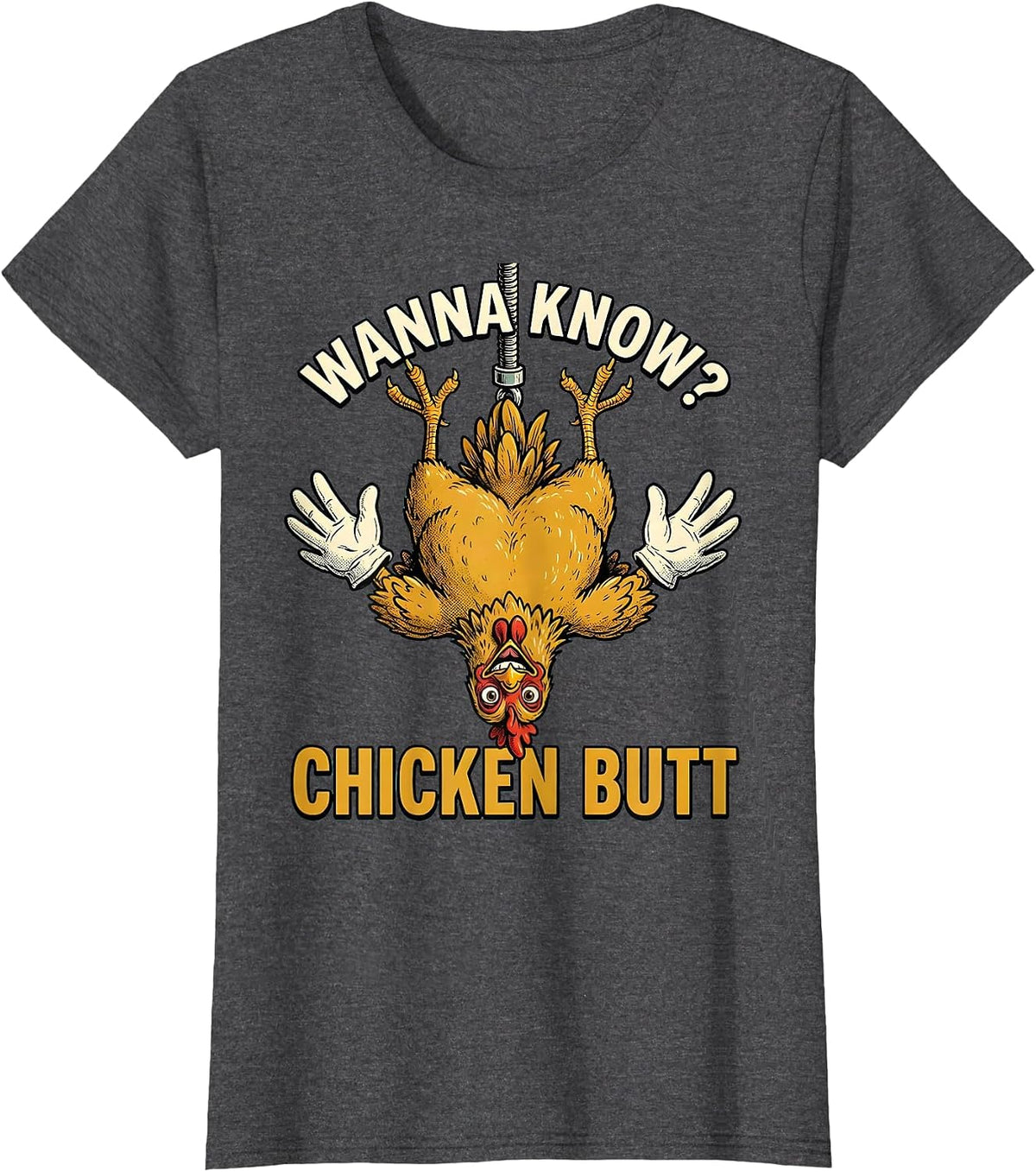 Women's Wanna Know? Chicken Butt Funny Chicken Lover Farm Humor T-Shirt - Dark Heather Grey