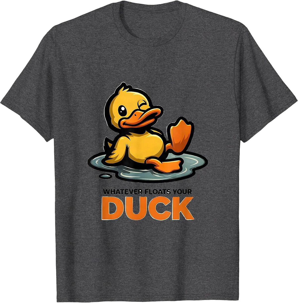 Men's Whatever Floats Your Duck Funny Duck Lover Humor Gift T-Shirt - Dark Heather Grey