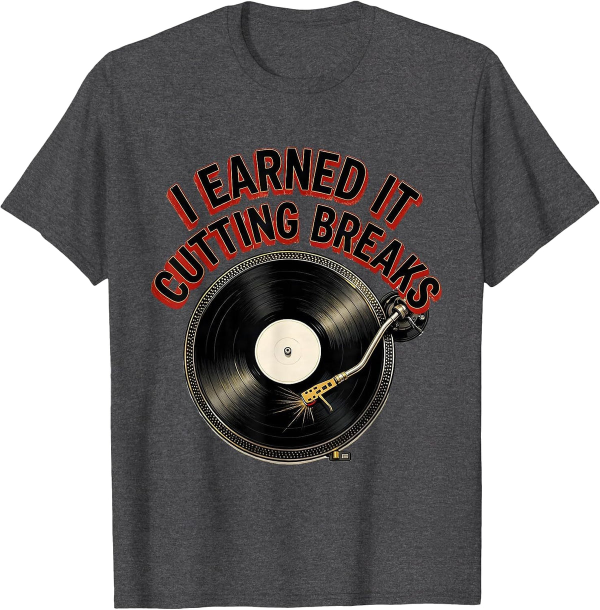 I Earned It Cutting Breaks Old School Hip Hop 80s 90s T-Shirt - Dark Heather Grey