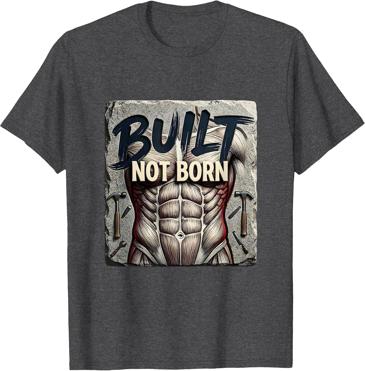 Built Not Born Abs Fitness Motivational Design T-Shirt - Dark Heather Grey