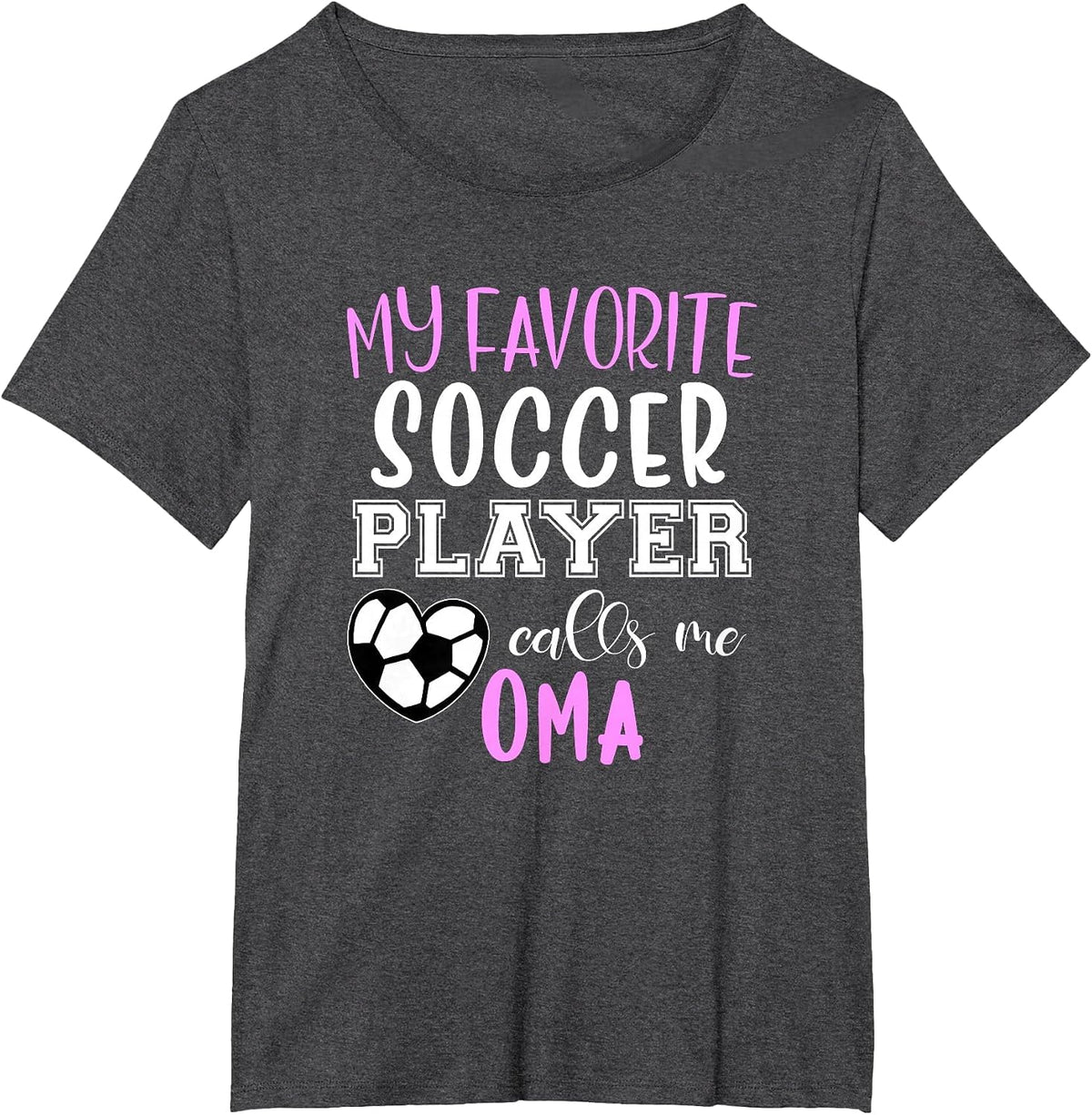 My Favorite Soccer Player Call Me Oma T-Shirt - Dark Heather Grey