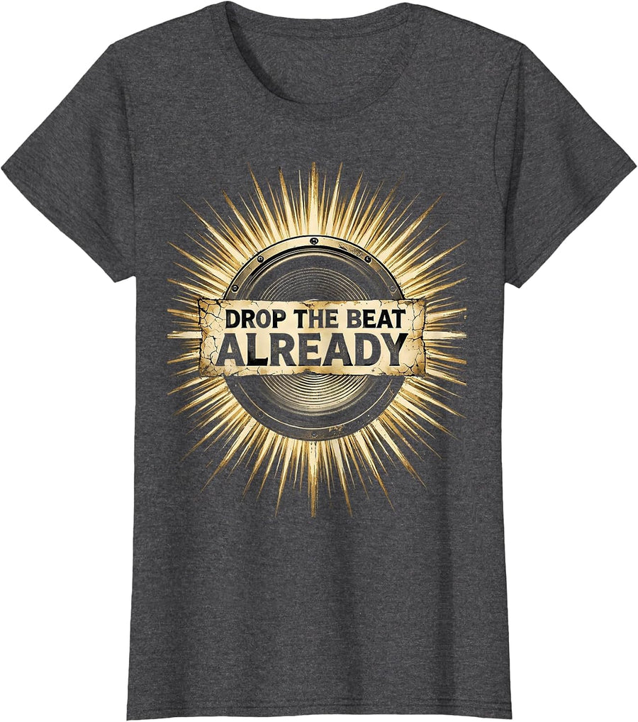 Women's Drop the Beat Already Hip Hop Music Design T-Shirt - Dark Heather Grey