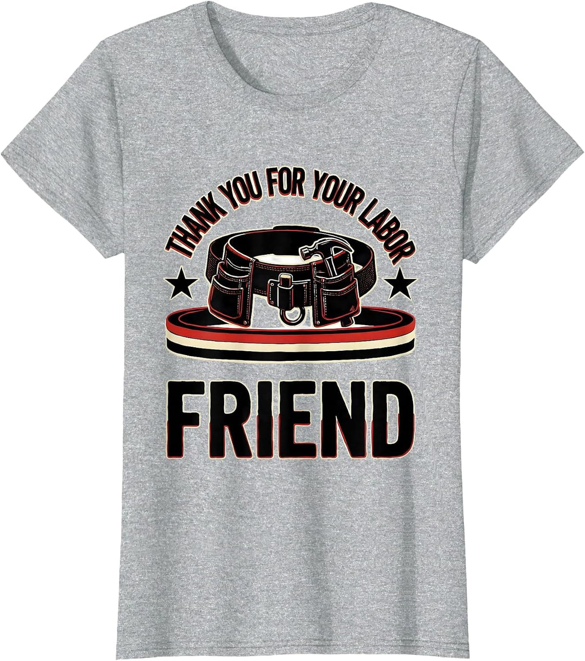Women's Thank You For Your Labor, Friend Patriotic Labor Day Union T-Shirt - Heather Grey