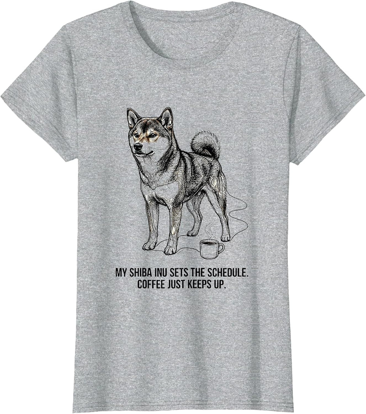 My Shiba Inu Sets The Schedule. Coffee Just Keeps Up. T-Shirt - Heather Grey