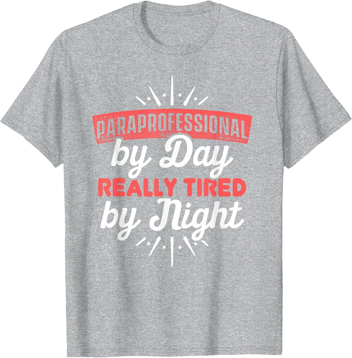 Paraprofessional Paraeducator Tired Teacher Appreciation T-Shirt - Heather Grey