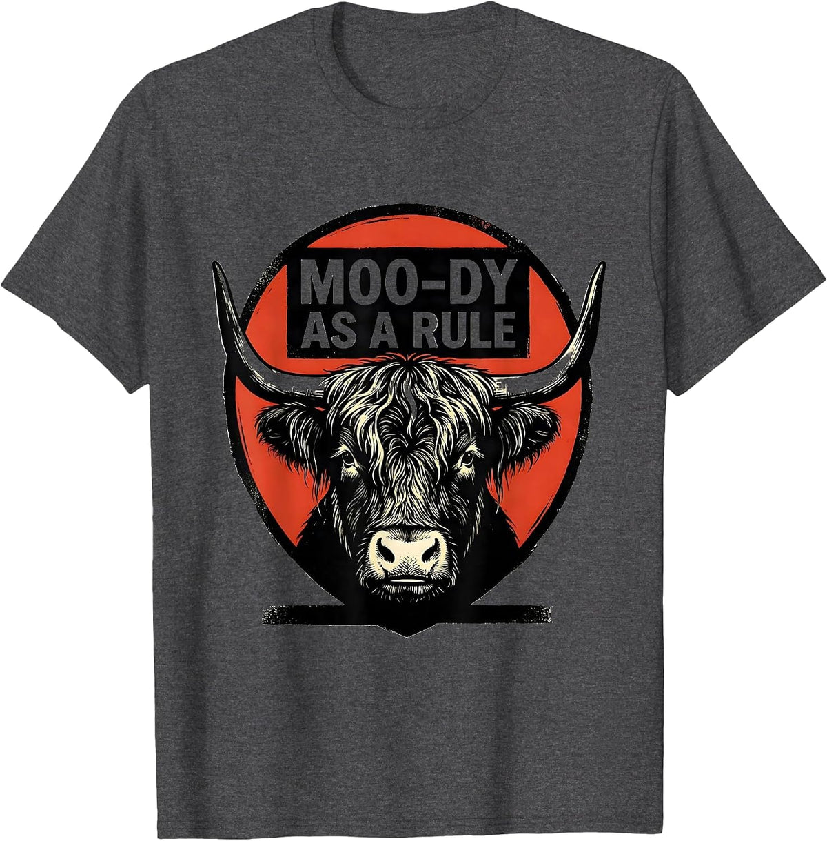 Moo-Dy As A Rule Funny Highland Cow Farm Animal Humor T-Shirt - Dark Heather Grey