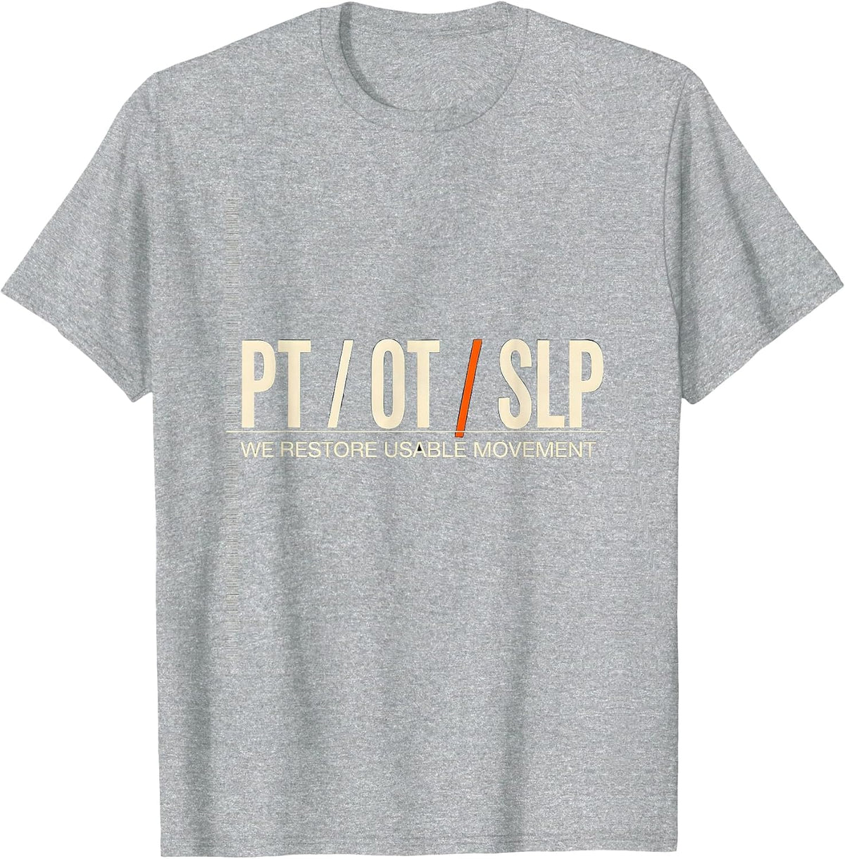 Men's PT / OT / SLP / We Restore Usable Movement Physical Therapy T-Shirt - Heather Grey
