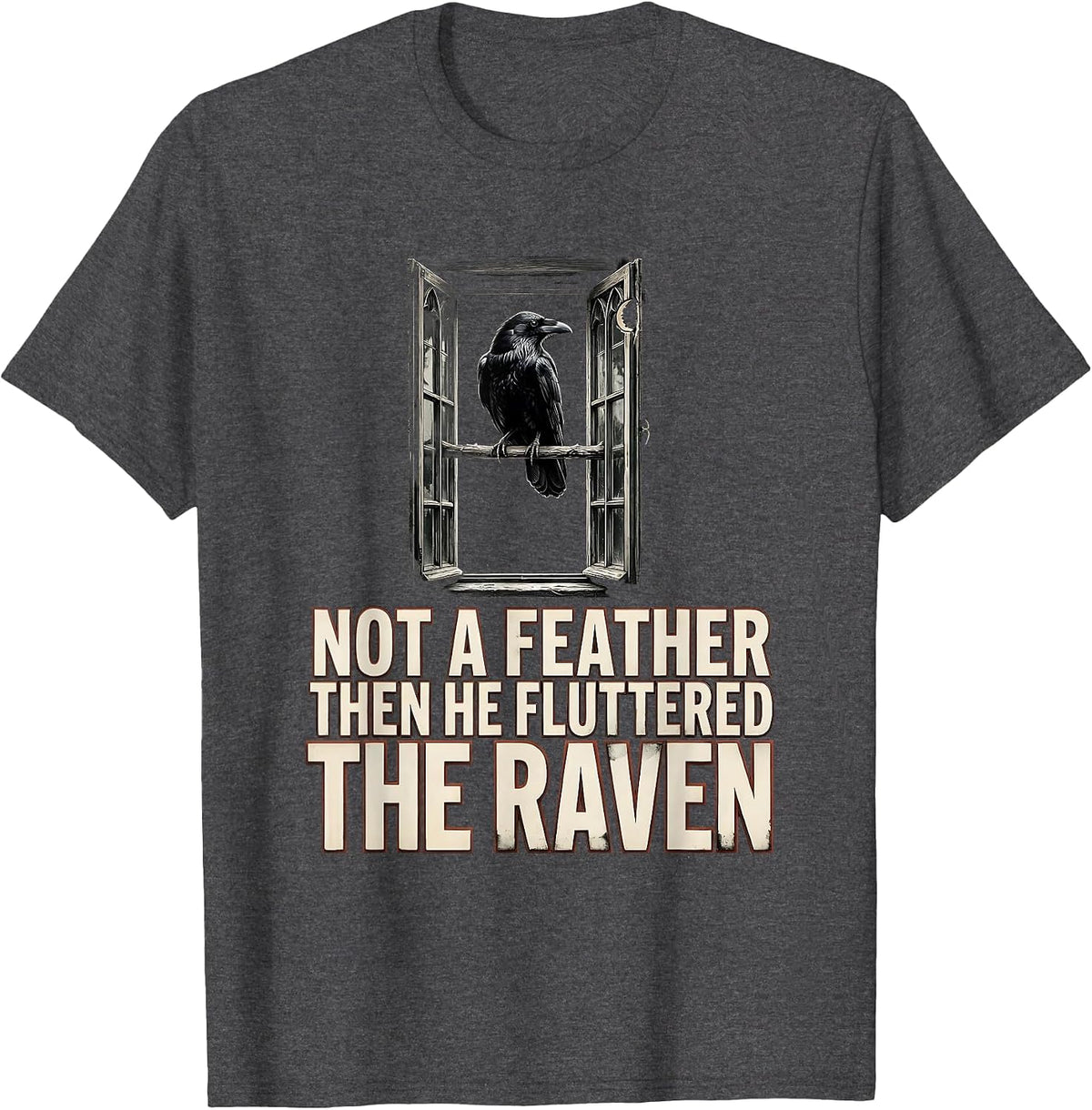 Not A Feather Then He Fluttered The Raven Gothic Literature T-Shirt - Dark Heather Grey
