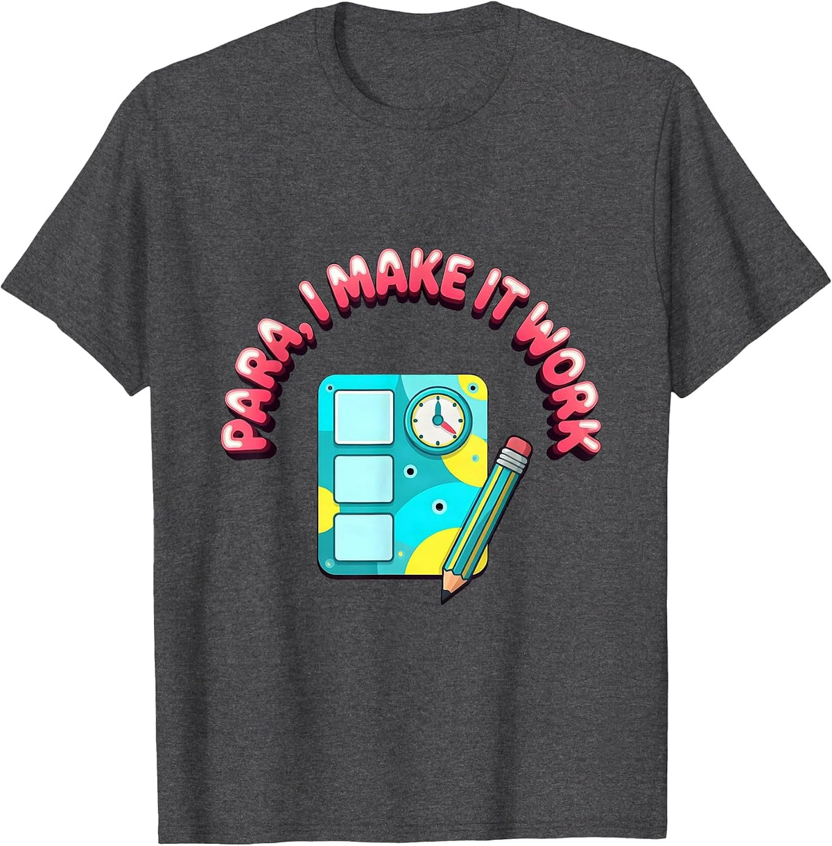 Para I Make It Work Funny Paraprofessional Paraeducator T-Shirt - Dark Heather Grey