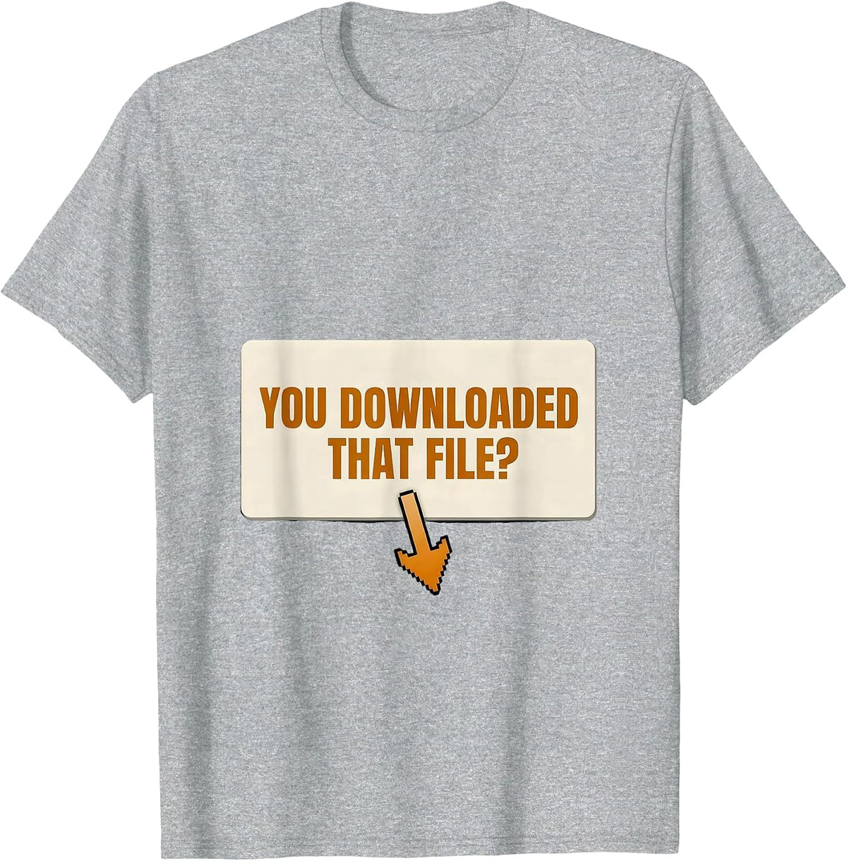 Men's You Downloaded That File? Funny Cybersecurity Analyst T-Shirt - Heather Grey