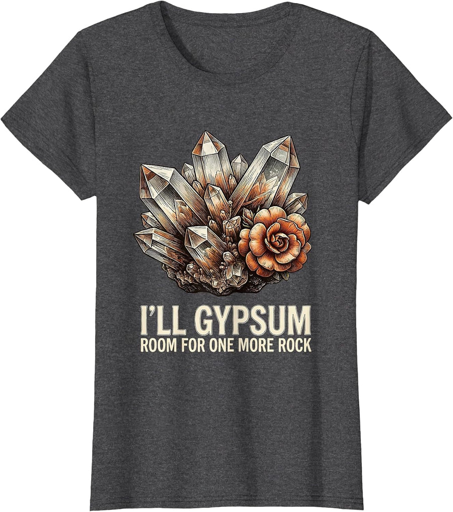 Women's I'll Gypsum Room For One More Rock Funny Rock Collector T-Shirt - Dark Heather Grey