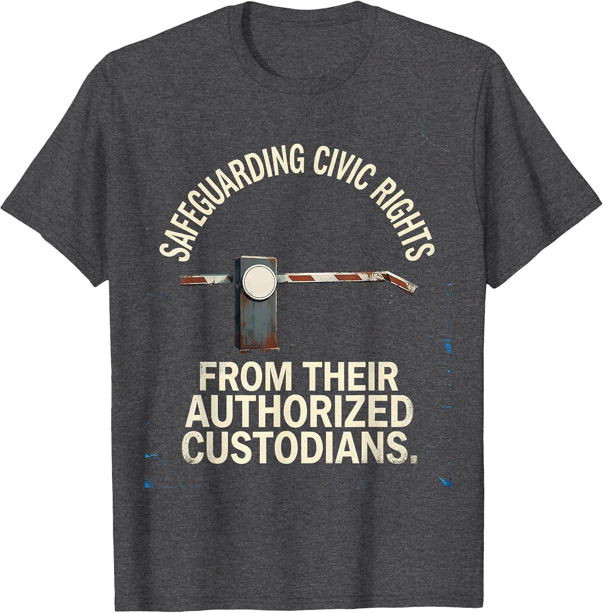 Safeguarding Civic Rights From Their Authorized Custodians T-Shirt - Dark Heather Grey