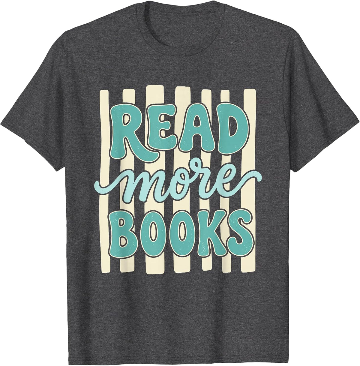 Read More Books Teacher Book Lover Reading Bookish Bookworm T-Shirt - Dark Heather Grey