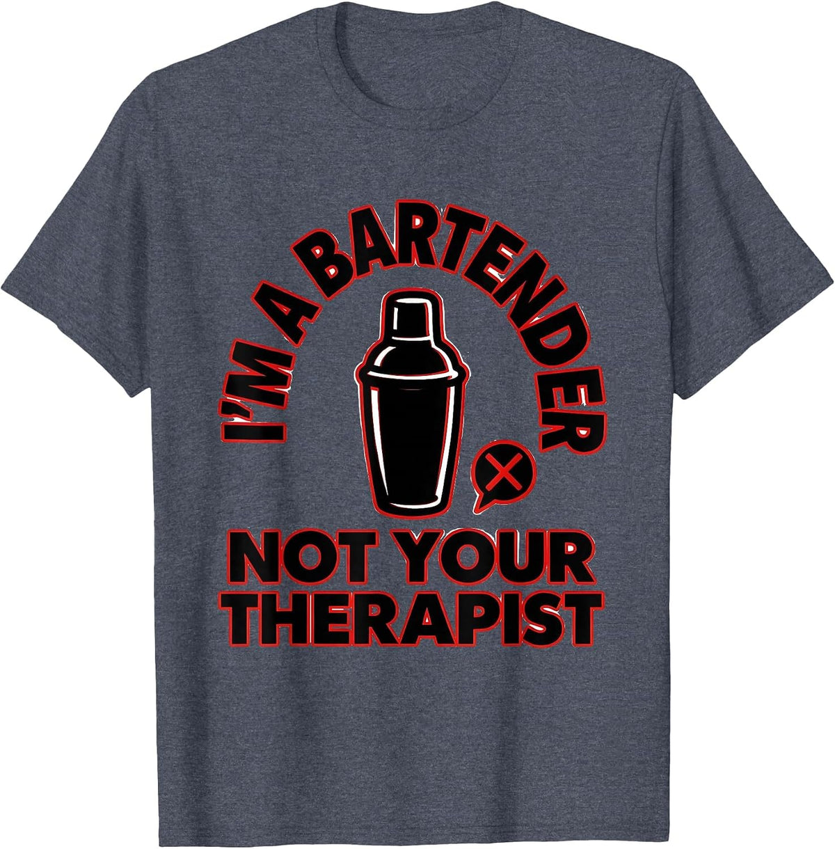 I'm a Bartender Not Your Therapist Bold Design T-Shirt - Heather Blue