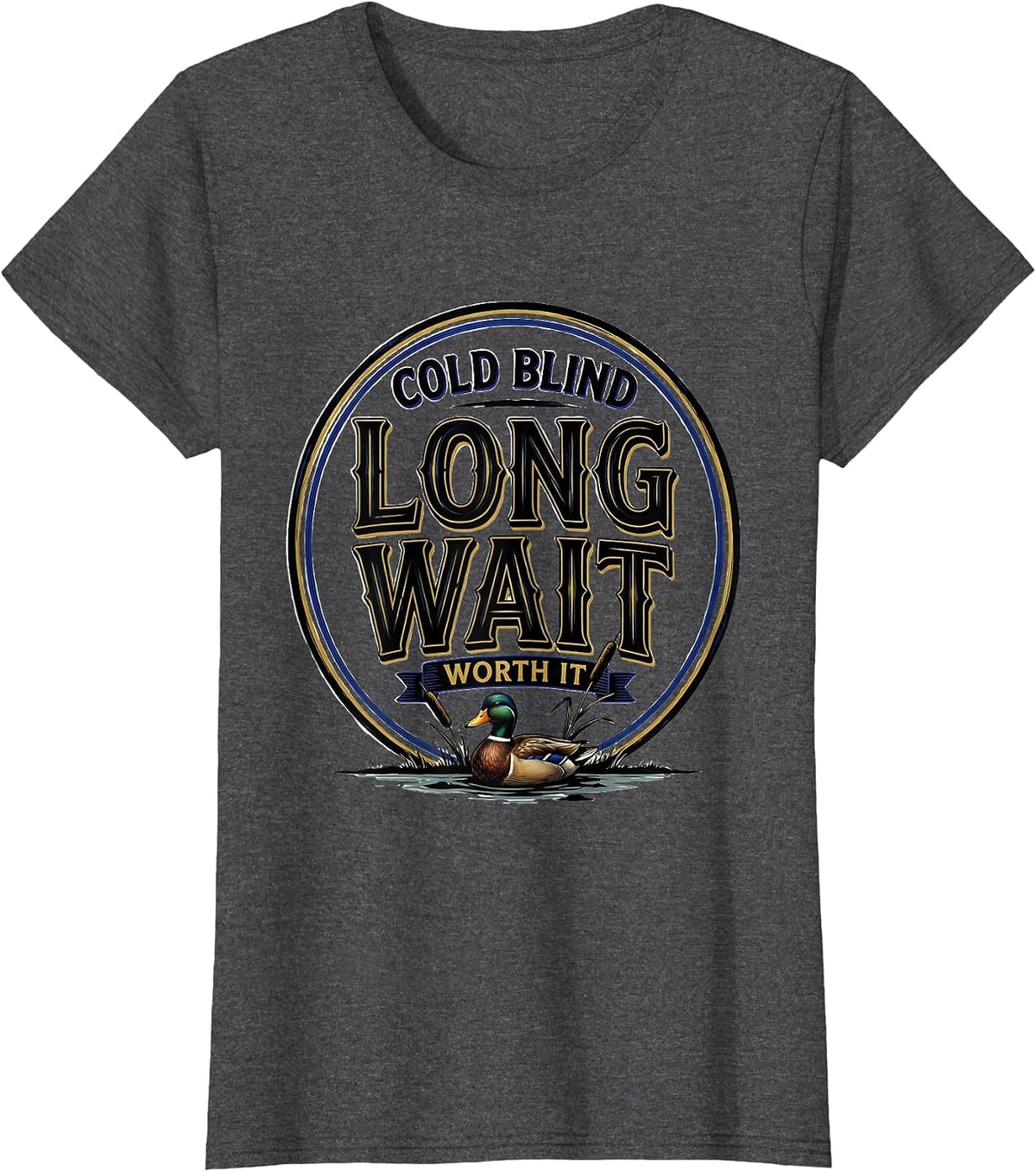 Women's Cold Blind Long Wait Worth It Funny Duck Hunter Hunting Gift T-Shirt - Dark Heather Grey