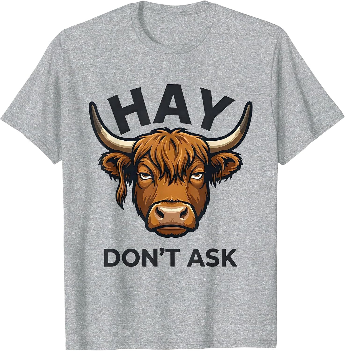 Men's Hay Don't Ask Funny Highland Cow Farm Humor Novelty Gift T-Shirt - Heather Grey